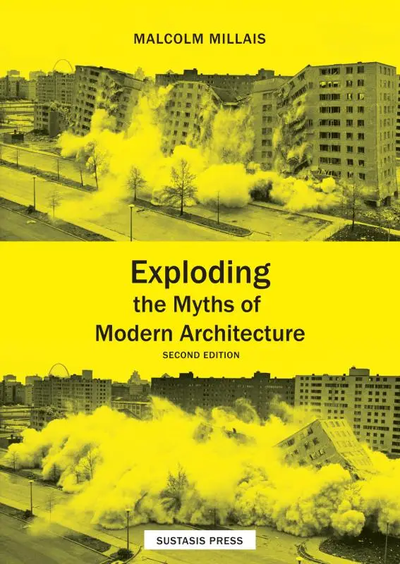 Exploding the Myths of Modern Architecture