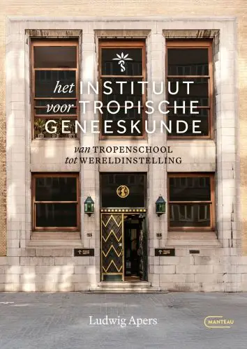 Het instituut voor Tropische Geneeskunde - van tropenschool tot wereldinstelling