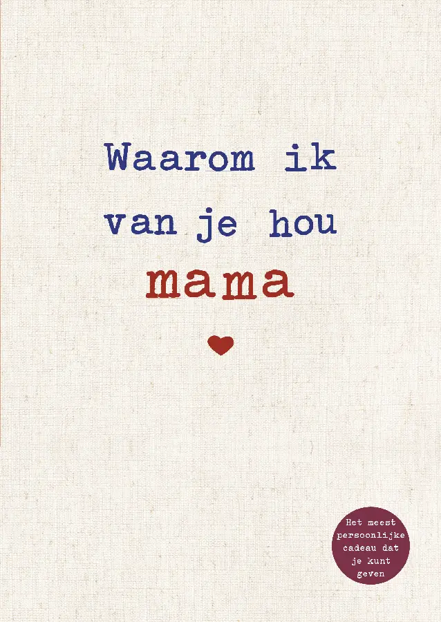 Waarom ik van je hou mama