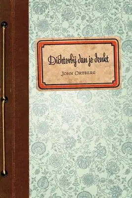 Dichterbij dan je denkt / druk 1