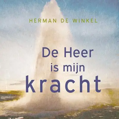 De Heer is mijn kracht / druk 1