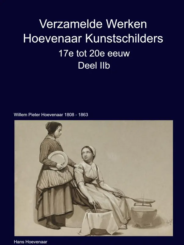 Verzamelde Werken Hoevenaar Kunstschilders 17e tot 20e eeuw Deel IIb